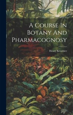 A Course In Botany And Pharmacognosy - Kraemer, Henry