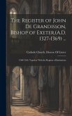 The Register of John De Grandisson, Bishop of Exeter, (A.D. 1327-1369) ...: 1360-1369, Together With the Register of Institutions