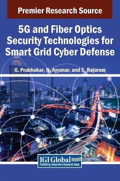 5G and Fiber Optics Security Technologies for Smart Grid Cyber Defense 5G and Fiber Optics Security Technologies for Smart Grid Cyber Defense