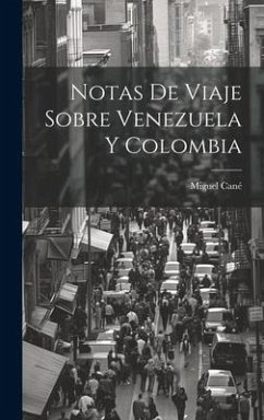 Notas de viaje sobre Venezuela y Colombia - Cané, Miguel