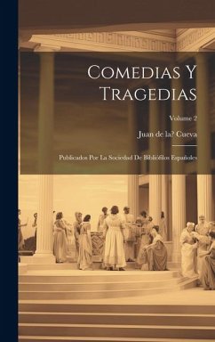 Comedias y tragedias; publicados por la Sociedad de Bibliófilos Españoles; Volume 2