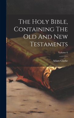 Cover The Holy Bible, Containing The Old And New Testaments; Volume 6