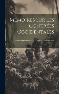 Mémoires Sur Les Contrées Occidentales: - Contenant Les Livres I À Viii, Et Une Carte De L'asie Centrale... Cover Mémoires Sur Les Contrées Occidentales: - Contenant Les Livres I À Viii, Et Une Carte De L'asie Centrale...