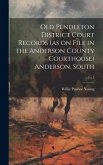 Old Pendleton District Court Records (as on File in the Anderson County Courthouse) Anderson, South; v.1 c.1 Old Pendleton District Court Records (as on File in the Anderson County Courthouse) Anderson, South; v.1 c.1