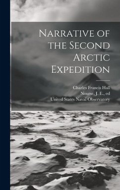 Narrative of the Second Arctic Expedition - Hall, Charles Francis