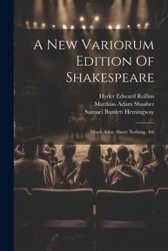 A New Variorum Edition Of Shakespeare: Much Adoe About Nothing. 4th; Edition 1899 - Shakespeare, William