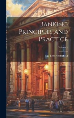 Banking Principles and Practice; Volume 1 - Westerfield, Ray Bert