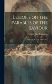 Lessons on the Parables of the Saviour: For Sunday Schools and Families