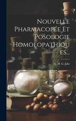 Nouvelle Pharmacopée Et Posologie Homoeopathiques... Nouvelle Pharmacopée Et Posologie Homoeopathiques...