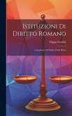 Istituzioni Di Diritto Romano: Comparato Ad Diritto Civile Patrio