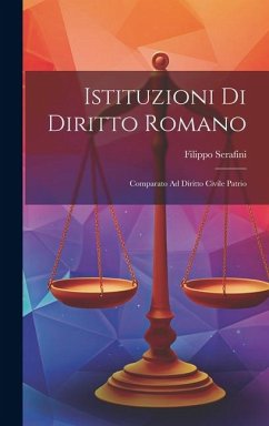 Istituzioni Di Diritto Romano: Comparato Ad Diritto Civile Patrio - Serafini, Filippo