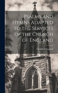 Psalms and Hymns Adapted to the Services of the Church of England