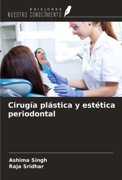 Cirugía plástica y estética periodontal - Singh, Ashima; Sridhar, Raja