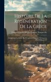 Histoire De La Régénération De La Grèce: Comprenant Le Précis Des Événements Depuis 1740 Jusqu'en 1824, Volumes 1-3