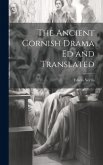 The Ancient Cornish Drama ed and Translated