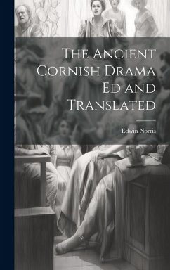 The Ancient Cornish Drama ed and Translated - Norris, Edwin