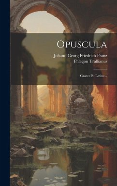 Opuscula: Graece Et Latine... - Trallianus, Phlegon