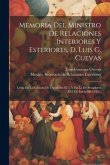 Memoria Del Ministro De Relaciones Interiores Y Esteriores, D. Luis G. Cuevas: Leída En La Cámara De Diputados El 5, Y En La De Senadores El 8 De Ener