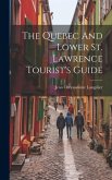 The Quebec And Lower St. Lawrence Tourist's Guide