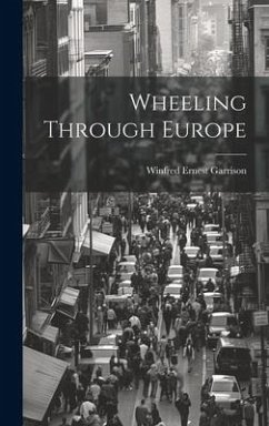 Wheeling Through Europe - Garrison, Winfred Ernest