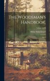 The Woodsman's Handbook.: Part I; Volume no.36 The Woodsman's Handbook.: Part I; Volume no.36