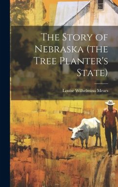 Cover The Story of Nebraska (the Tree Planter's State)