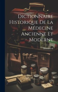 Cover Dictionnaire Historique De La Médecine Ancienne Et Moderne