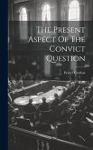 The Present Aspect Of The Convict Question