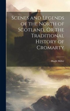 Cover Scenes and Legends of the North of Scotland, Or the Traditional History of Cromarty