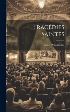 Tragédies Saintes - Masures, Louis Des