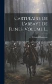 Cartulaire De L'abbaye De Flines, Volume 1...