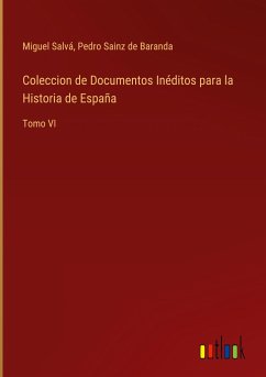 Coleccion de Documentos Inéditos para la Historia de España - Salvá, Miguel; Sainz de Baranda, Pedro