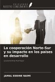 La cooperación Norte-Sur y su impacto en los países en desarrollo La cooperación Norte-Sur y su impacto en los países en desarrollo