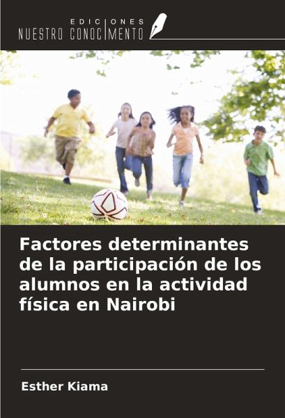 Factores determinantes de la participación de los alumnos en la actividad física en Nairobi Factores determinantes de la participación de los alumnos en la actividad física en Nairobi