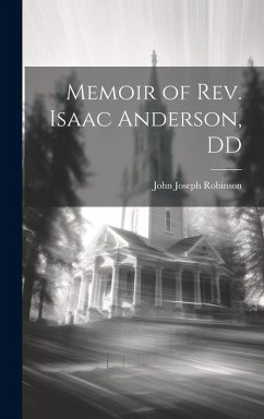 Memoir of Rev. Isaac Anderson, DD - Robinson, John Joseph