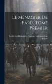 Le Ménagier de Paris, Tome Premier