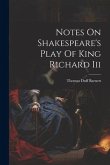 Notes On Shakespeare's Play Of King Richard Iii