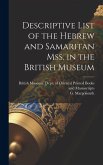 Descriptive List of the Hebrew and Samaritan Mss. in the British Museum