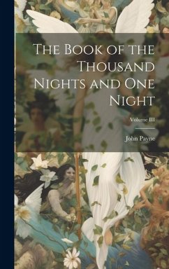 The Book of the Thousand Nights and One Night; Volume III - John, Payne