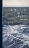 The Manitoba School Question: Considered Historically, Legally and Controversially