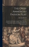 The Ober-Ammergau Passion Play: (Reprinted by Permission, From the &quote;Times.&quote; With Some Introductory Remarks On the Origin and Development of Miracle Pl