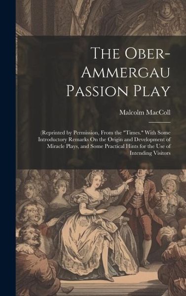 The Ober-Ammergau Passion Play: (Reprinted by Permission, From the The Ober-Ammergau Passion Play: (Reprinted by Permission, From the
