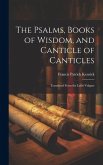 The Psalms, Books of Wisdom, and Canticle of Canticles: Translated From the Latin Vulgate