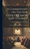 A Commentary On The New Code Of Canon Law, Volume 7: Ecclesiastical Trials (Book IV). (Can. 1552-2194)