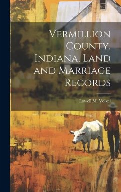 Cover Vermillion County, Indiana, Land and Marriage Records