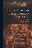 Notizie Storiche Delle Chiese Di Verona...