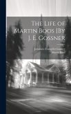 The Life of Martin Boos [By J. E. Gossner