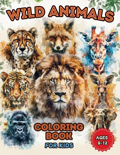 Wild Animals Coloring Book for Kids Ages 8 to 12 Wild Animals Coloring Book for Kids Ages 8 to 12