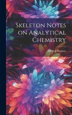 Skeleton Notes on Analytical Chemistry - Bernays, Albert J.