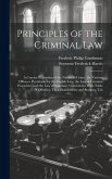 Principles of the Criminal Law: A Concise Exposition of the Nature of Crime, the Various Offences Punishable by the English Law, the Law of Criminal P